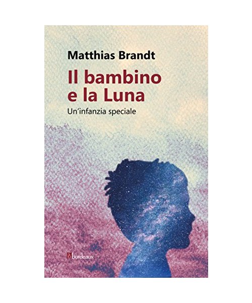 Il bambino e la luna. Un'infanzia speciale