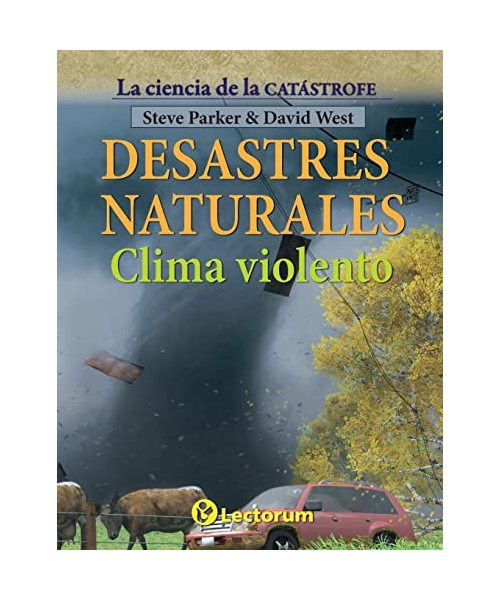 Desastres naturales. Clima violento (La ciencia de la catastrofe, Band 2)