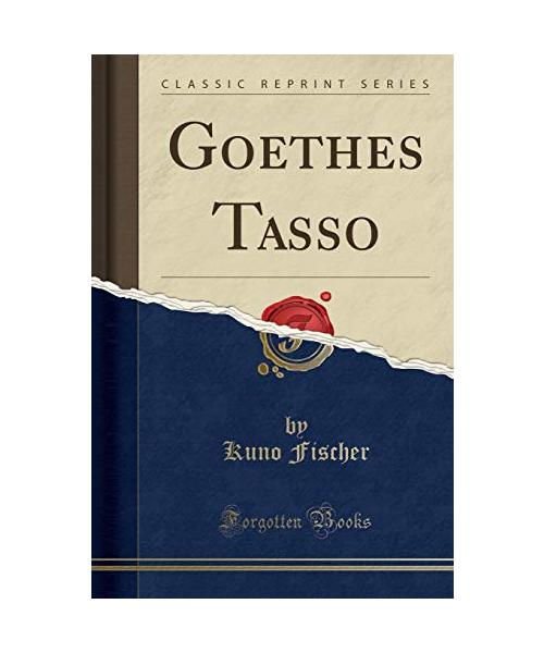 Goethes Tasso (Classic Reprint)