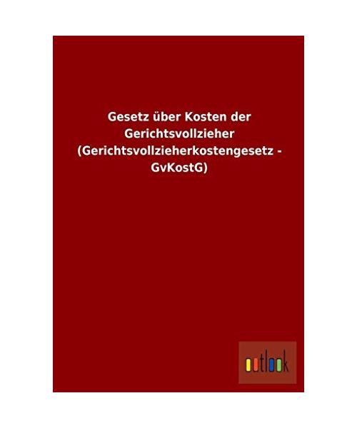 Gesetz über Kosten der Gerichtsvollzieher (Gerichtsvollzieherkostengesetz - GvKostG)