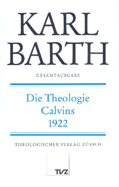 Gesamtausgabe Bd. 23 - Die Theologie Calvins 1922