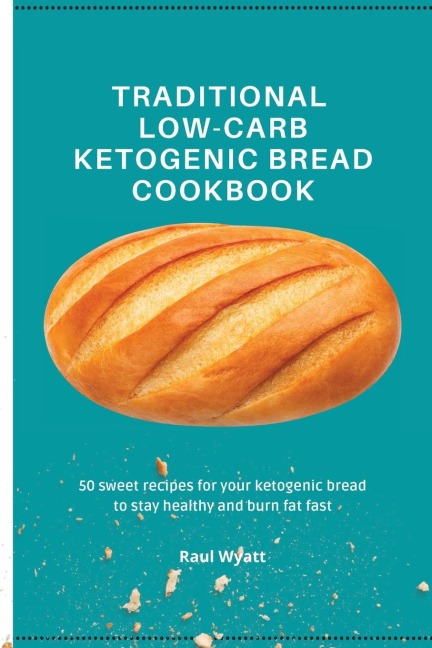 Traditional Low-Carb  Ketogenic Bread Cookbook