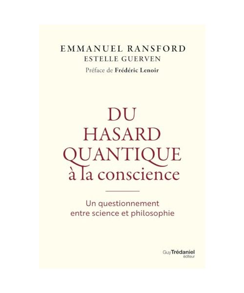 Du hasard quantique à la conscience - Un questionnement entre science et philosophie