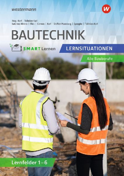 Bautechnik SMART Lernen. Lernfelder 1-6 Lernsituationen