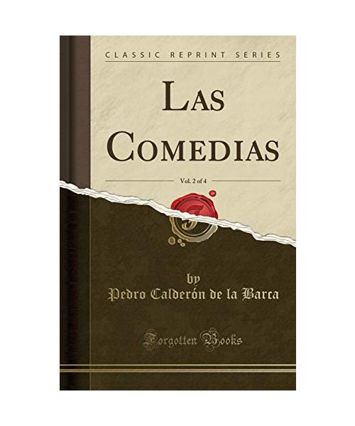 Las Comedias, Vol. 2 of 4 (Classic Reprint)