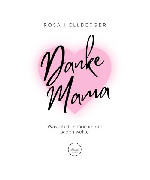 Danke Mama, was ich dir schon immer sagen wollte: Ein persönliches Danke und liebevolles Geschenk für jede Gelegenheit – mit Herzensbotschaften und ... Leben: unsere Mama. Ein Buch voller Gefühl