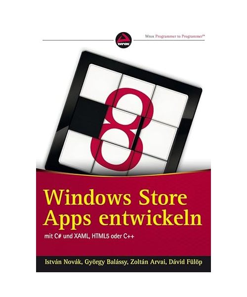 Windows Store Apps entwickeln mit C# und XAML, HTML5 oder C++