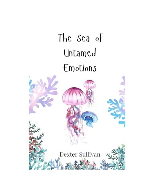 The Sea of Untamed Emotions