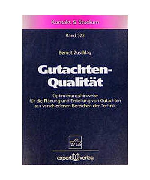 Gutachten-Qualität.: Optimierungshinweise für die Planung und Erstellung von Gutachten aus verschiedenen Bereichen der Technik.