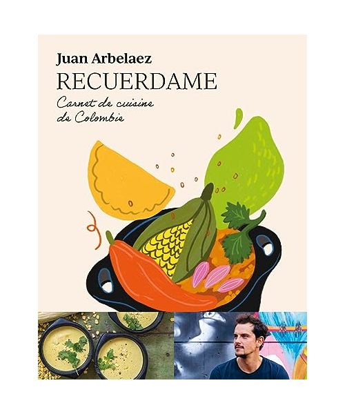 Recuerdame : Carnet de cuisine de Colombie