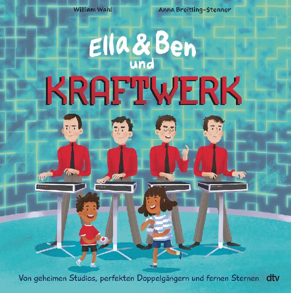 Ella & Ben und Kraftwerk - Von geheimen Studios, perfekten Doppelgängern und fernen Sternen