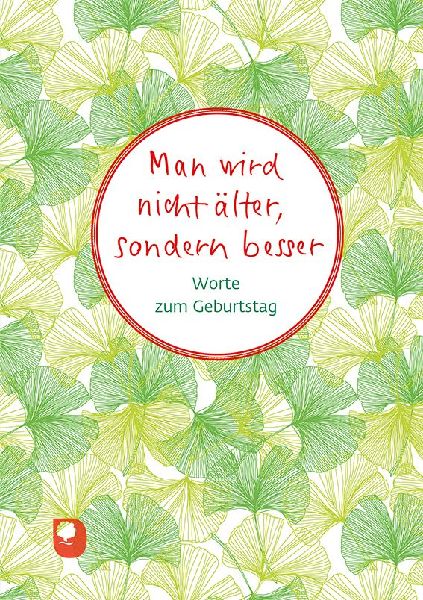 Man wird nicht älter, sondern besser