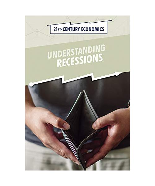 UNDERSTANDING RECESSIONS (21st-Century Economics)