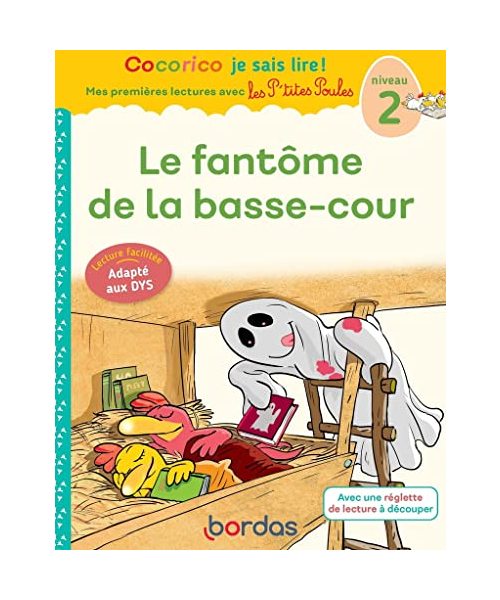 Cocorico Je sais lire !1res lectures avec les P'tites Poules-Le Fantôme de la basse-cour Spécial DYS: Niveau 2