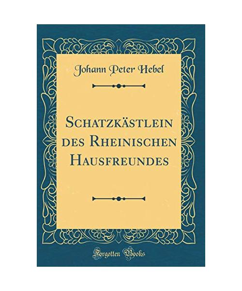 Schatzkästlein des Rheinischen Hausfreundes (Classic Reprint)