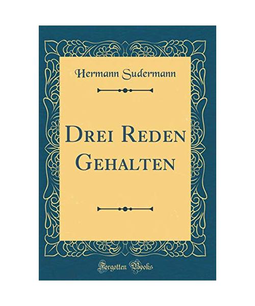 Drei Reden Gehalten (Classic Reprint)