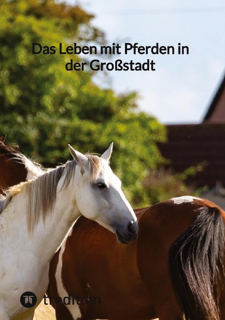 Das Leben mit Pferden in der Großstadt