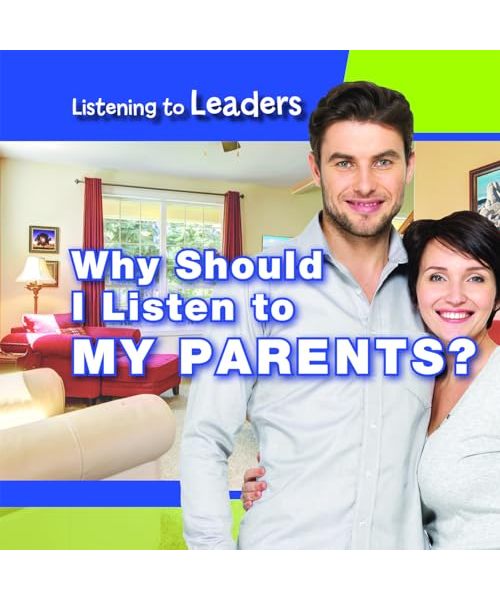 Why Should I Listen to My Parents?