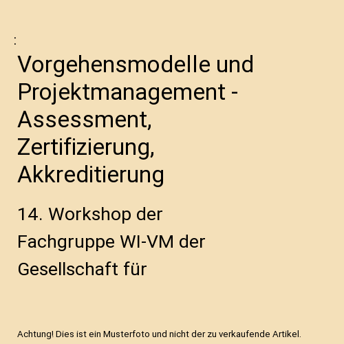 Vorgehensmodelle und Projektmanagement - Assessment, Zertifizierung, Akkreditierung