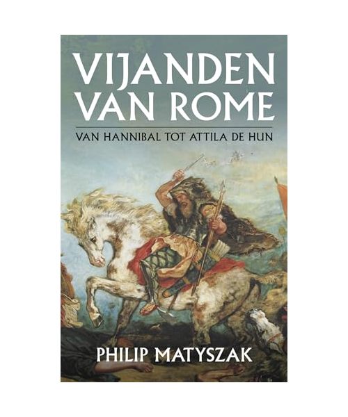 Vijanden van Rome: van Hannibal tot Attila de Hun