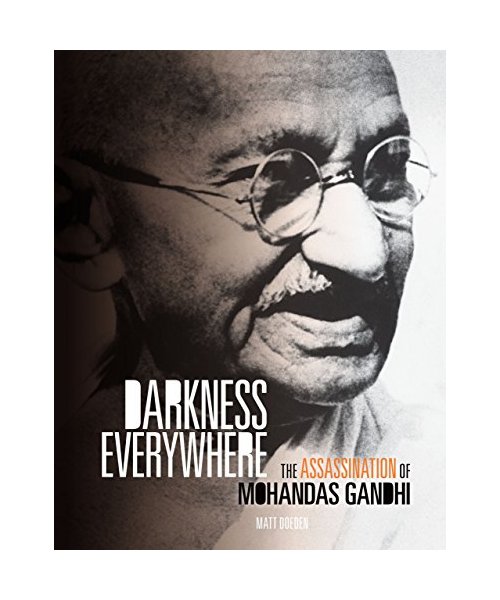 Darkness Everywhere: The Assassination of Mohandas Gandhi