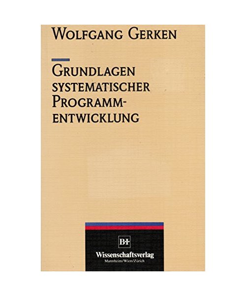 Grundlagen systematischer Programmentwicklung