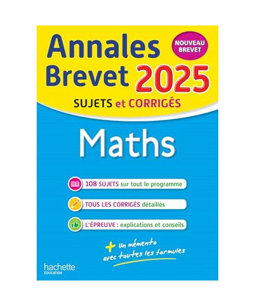 Annales BREVET 2025 - Maths 3e - sujets et corrigés: Nouveau brevet