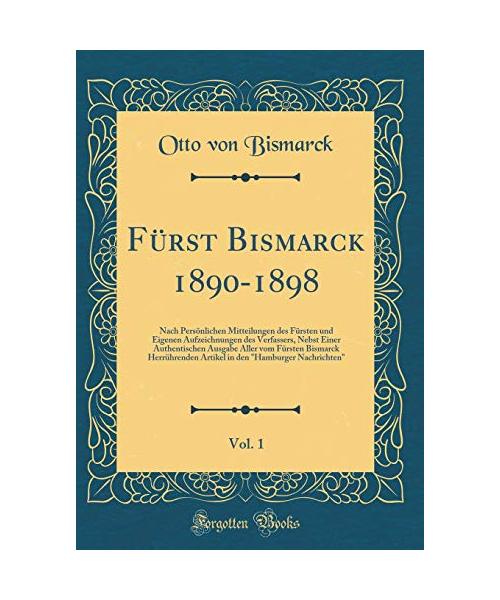 Fürst Bismarck 1890-1898, Vol. 1