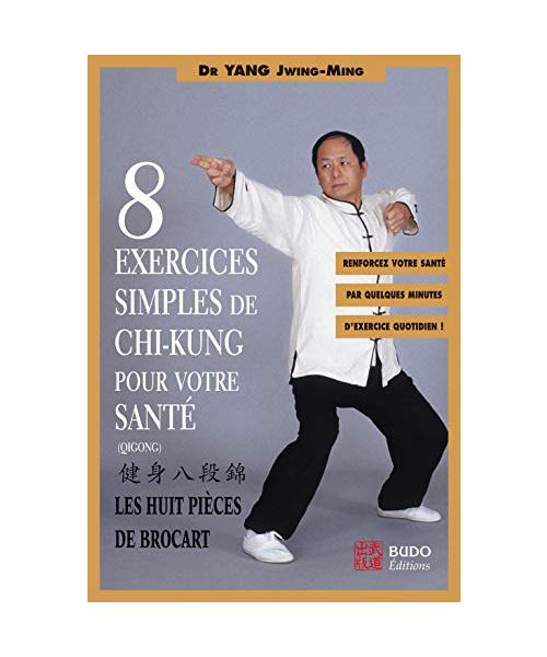 Huit exercices simples de chi-kung: Les huit pièces de brocart