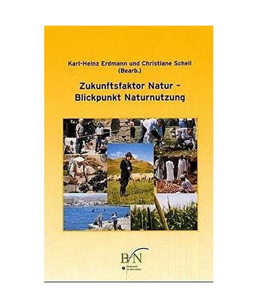 Zukunftsfaktor Natur. Blickpunkt Naturnutzung