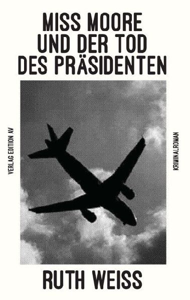 MISS MOORE UND DER TOD DES PRÄSIDENTEN