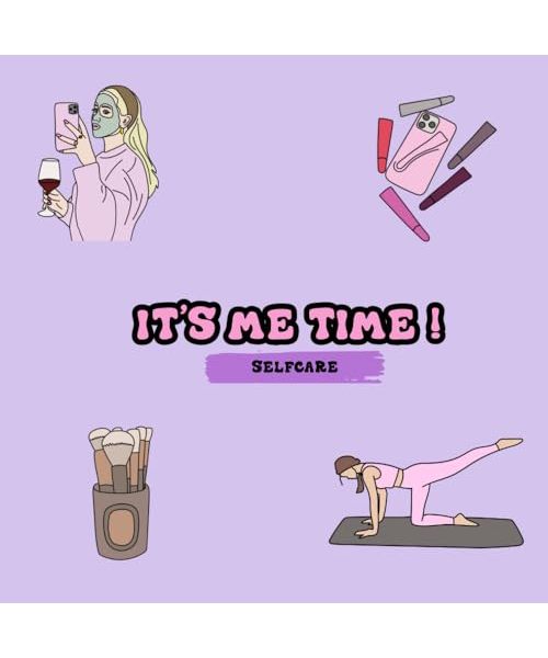 It's Me Time : Selfcare and Beauty Edition ! Coloring Books For Adults And Young Girls , Best Relaxing Aesthetic Designs of Selfcare, Beauty and Make Up 