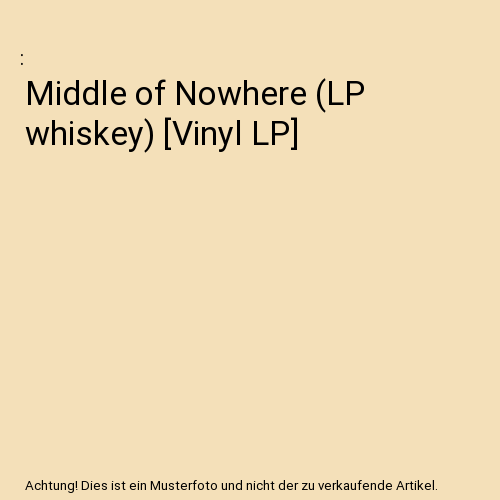 Middle of Nowhere (LP whiskey) [Vinyl LP]