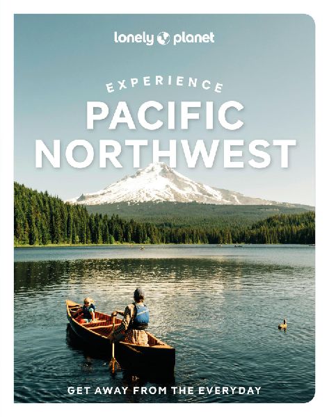 Lonely Planet Experience Pacific Northwest