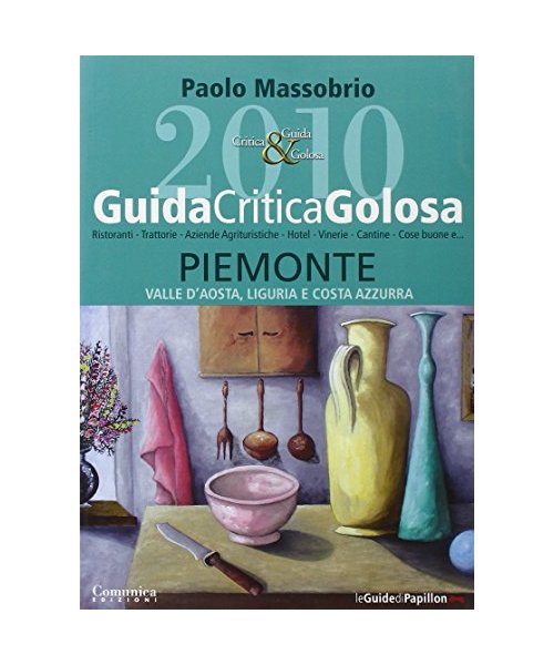 GuidaCriticaGolosa Piemonte, Valle d'Aosta, Liguria e Costa Azzurra 2010