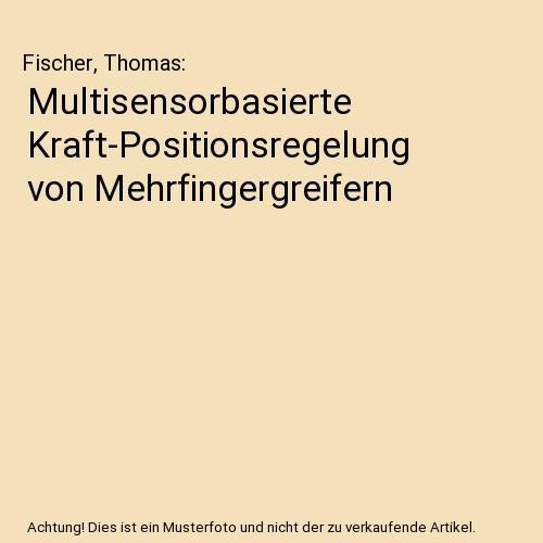Multisensorbasierte Kraft-Positionsregelung von Mehrfingergreifern