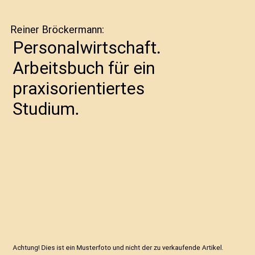 Personalwirtschaft. Arbeitsbuch für ein praxisorientiertes Studium.