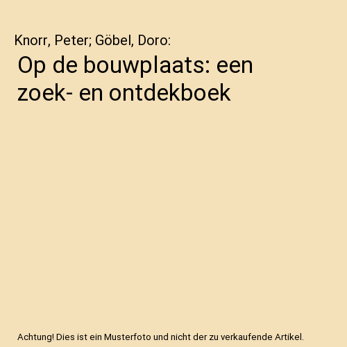 Op de bouwplaats: een zoek- en ontdekboek