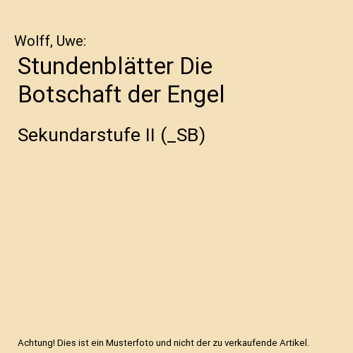 Stundenblätter Die Botschaft der Engel: Sekundarstufe II (_SB)
