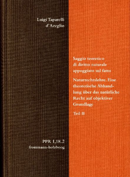 Luigi Taparelli d'Azeglio: Saggio teoretico di diritto naturale appoggiato sul fatto. Naturrechtslehre. Eine theoretische Abhandlung über das natürliche Recht auf objektiver Grundlage. Teil II