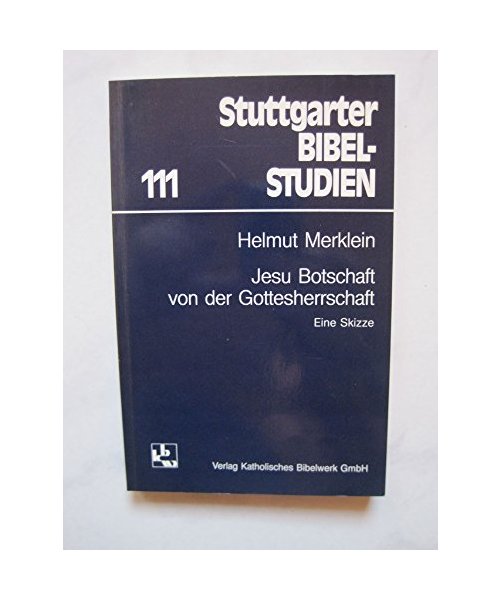 Jesu Botschaft von der Gottesherrschaft. Eine Skizze