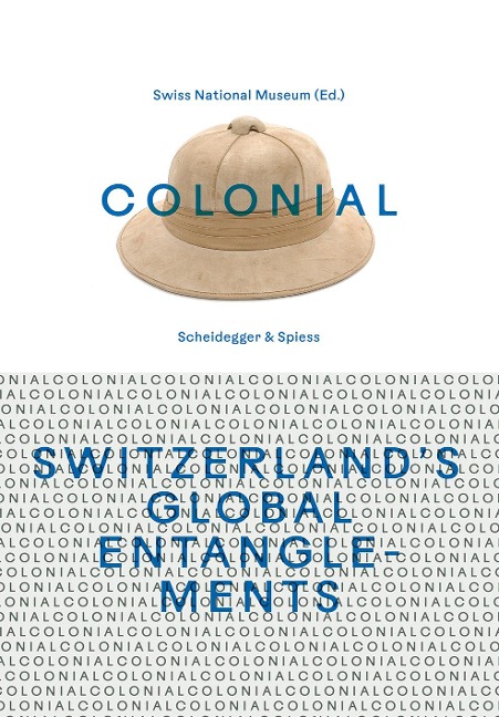 colonial - Switzerland's Global Entanglements