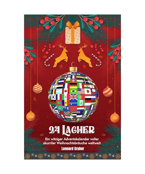 24 Lacher: Ein witziger Adventskalender voller skurriler Weihnachtsbräuche weltweit – Das beliebte Geschenk für Männer, Frauen und Teenager mit viel Humor