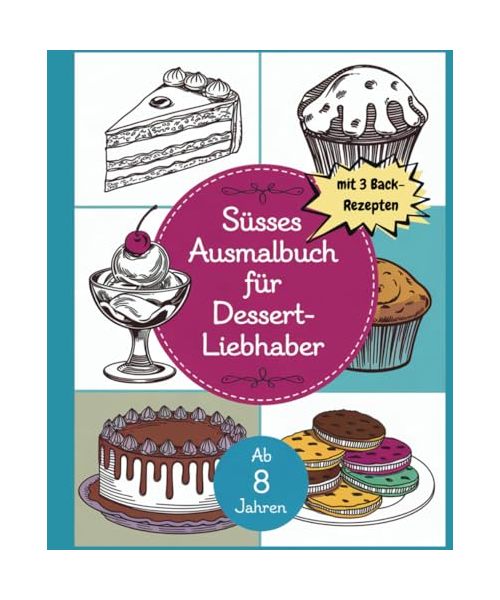 süßes Ausmalbuch für Kinder ab 8 Jahren: süße Vielfalt, 50 verschiedene Muffin-, Eis und Torten-Motive zum kreativen Gestalten
