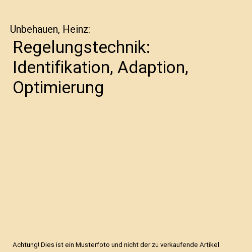 Regelungstechnik: Identifikation, Adaption, Optimierung
