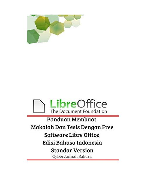 Panduan Membuat Makalah Dan Tesis Dengan Free Software Libre Office Edisi Bahasa Indonesia Standar Version