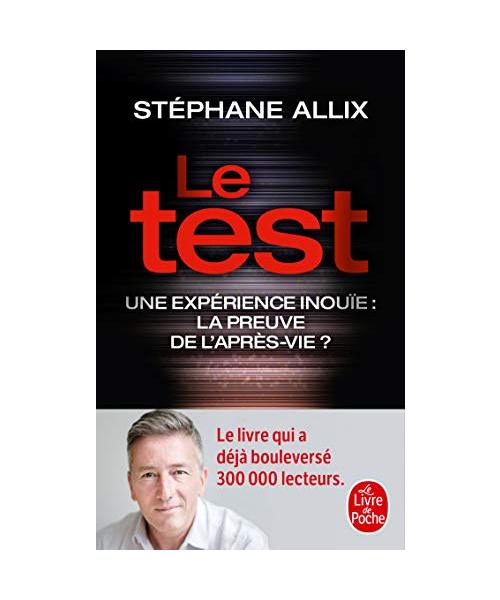 Le Test - Une expérience inouïe : la preuve de l'après-vie ?