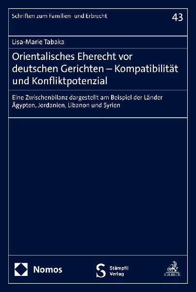 Orientalisches Eherecht vor deutschen Gerichten - Kompatibilität und Konfliktpotenzial