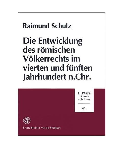 Die Entwicklung des römischen Völkerrechts im vierten und fünften Jahrhundert n. Chr.