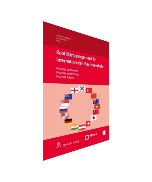 Konfliktmanagement im internationalen Rechtsverkehr: Prozesse vermeiden - Prozesse vorbereiten - Prozesse führen